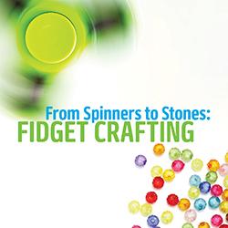 Header showing a bright green fidget spinner with scattered colorful beads and the title 'From Snippers to Stones: Fidget Crafting'.